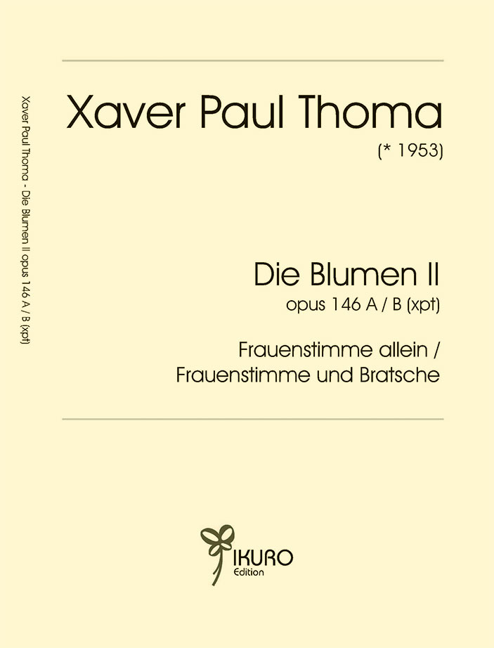 Xaver Paul Thoma: Die Blumen II Op. 146 A / B (xpt)