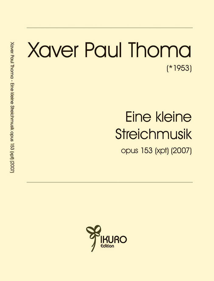Xaver Paul Thoma: Eine kleine Streichmusik Opus 153 (xpt) (2007)