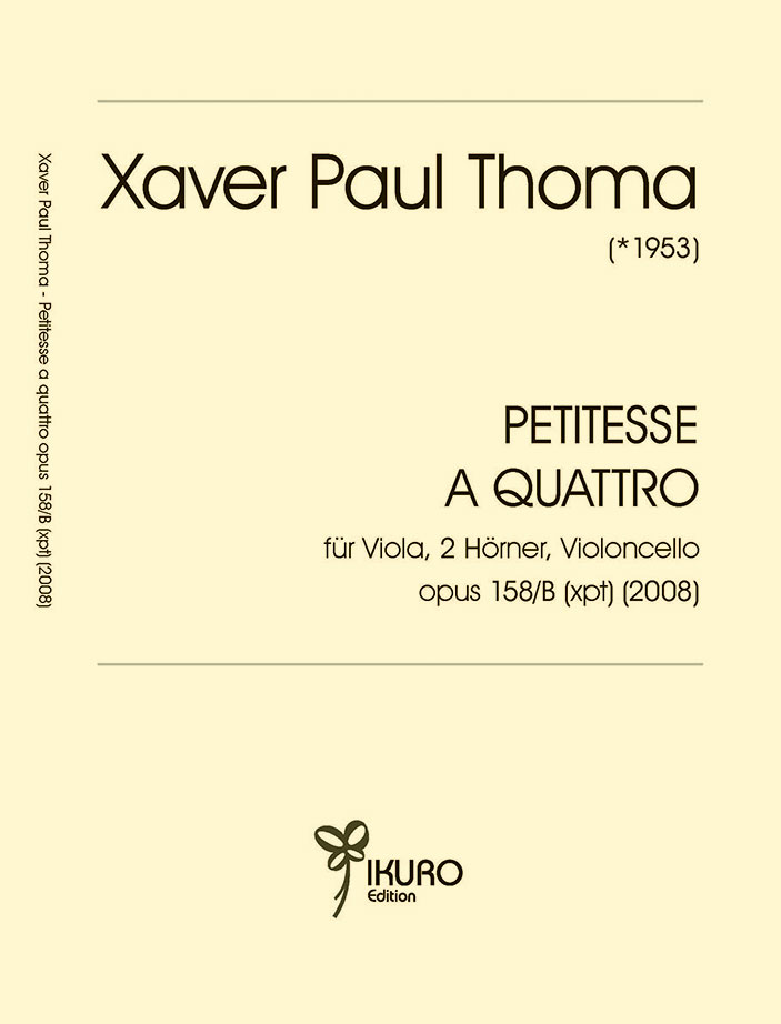 Xaver Paul Thoma: Petitesse a quattro, Opus 158/B (2008)