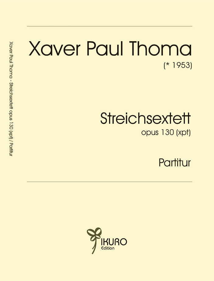Xaver Paul Thoma: Streichsextett opus 130 (xpt)