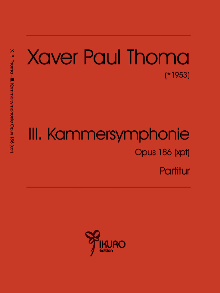Xaver Paul Thoma: III. Kammersymphonie Opus 186 (xpt) (2017/2018) Partitur