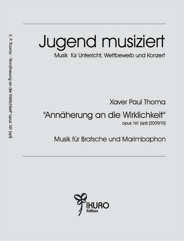 Xaver Paul Thoma: Annäherung an die Wirklichkeit Op. 161 (xpt)