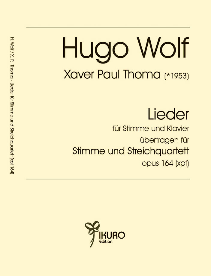 Hugo Wolf / Xaver Paul Thoma: Lieder übertragen für Stimme und Streichquartett Op. 164 (xpt)