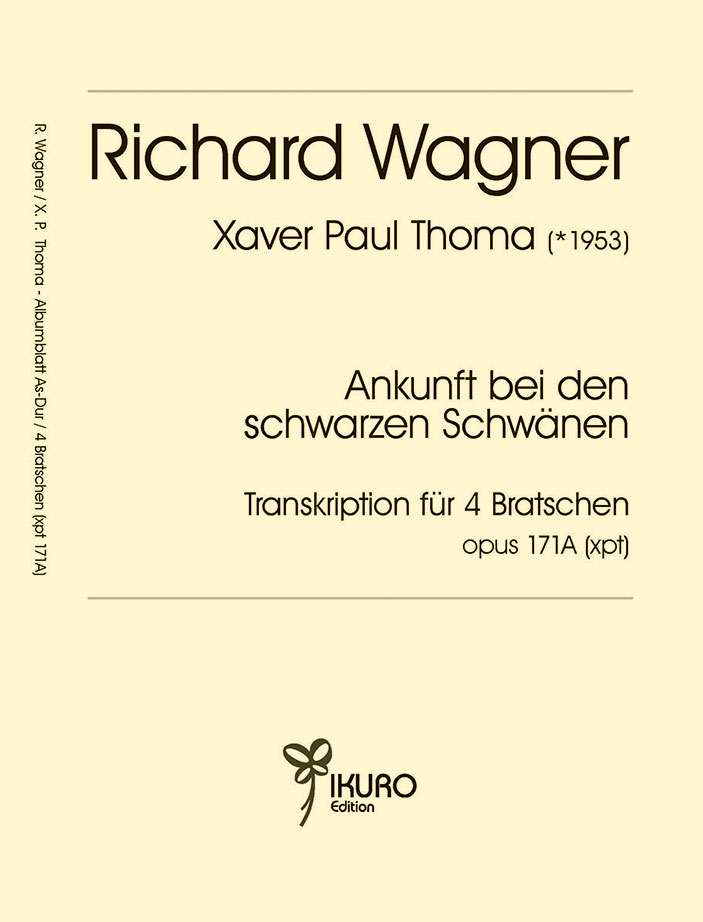 Richard Wagner / Xaver Paul Thoma: Ankunft bei den schwarzen Schwänen Op. 171 A (xpt) für vier Bratschen