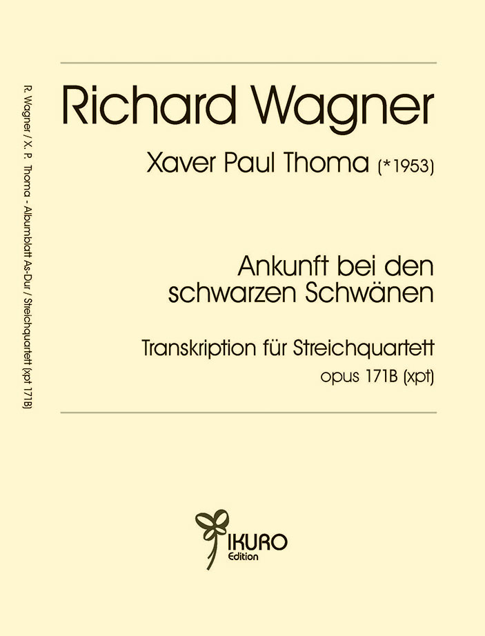 Richard Wagner / Xaver Paul Thoma: Ankunft bei den schwarzen Schwänen Op. 171 B (xpt) für Streichquartett