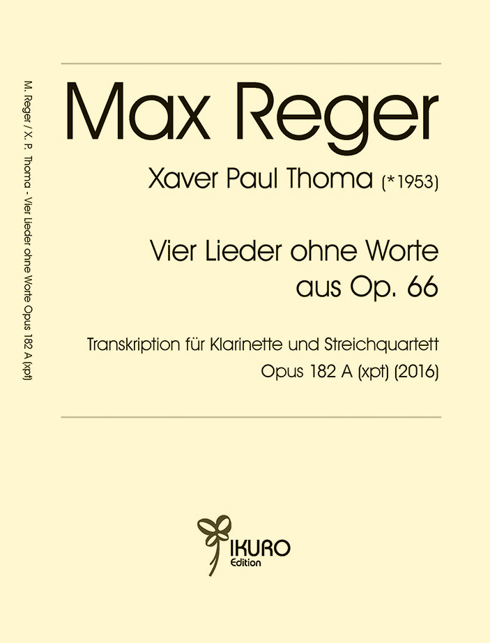 Max Reger / X. P. Thoma: Vier Lieder ohne Worte / Transkription für Klarinette und Streichquartett Op. 182 A (xpt)