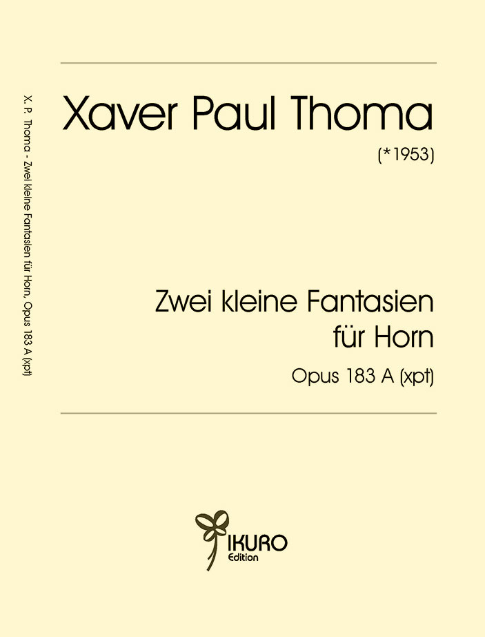 Xaver Paul Thoma: Zwei kleine Fantasien für Horn, op. 183 A (xpt) (2017)