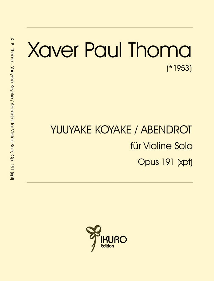 Xaver Paul Thoma: Yuuyake Koyake / Abendrot für Violine Solo Opus 191 (xpt)